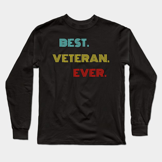 Best Veteran Ever - Nice Birthday Gift Idea Long Sleeve T-Shirt by Szokebobi